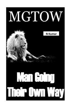 Paperback Mgtow - Men Going Their Own Way: Men Going Their Own Way Book