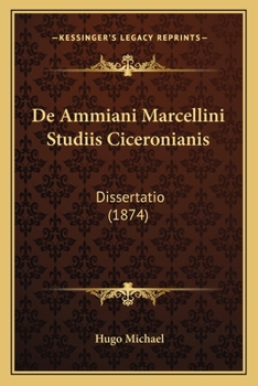 Paperback De Ammiani Marcellini Studiis Ciceronianis: Dissertatio (1874) [Latin] Book