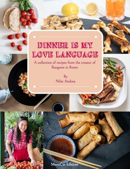 Paperback Dinner is my love language: A collection of recipes from the creator of Rangoon In Rome Book