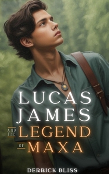 Hardcover Lucas James and the Legend of Maxa Book