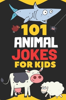 Paperback 101 Animal Jokes for Kids: Giggle inducing, silly kid jokes about animals. Early reader book, great for ages 6-8 Book