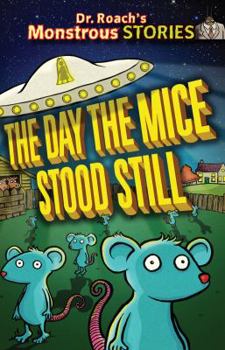 The Day the Mice Stood Still - Book  of the Dr. Roach's Monstrous Stories