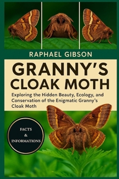 GRANNY'S CLOAK MOTH: Exploring the Hidden Beauty, Ecology, and Conservation of the Enigmatic Granny’s Cloak Moth