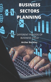 Paperback Business Sectors Planning: Different Periods of Business Cycle Book