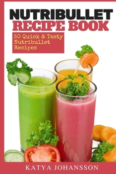 Paperback NutriBullet Recipe Book: 50 Quick & Tasty Nutribullet Recipes Book