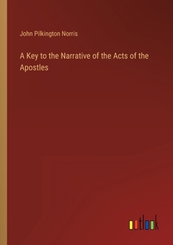 Paperback A Key to the Narrative of the Acts of the Apostles Book