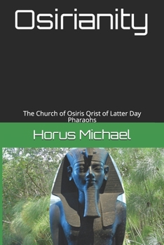 Osirianity: The Church of Osiris Qrist of Latter Day Pharaohs