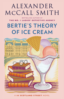 Bertie's Theory of Ice Cream - Book #18 of the 44 Scotland Street