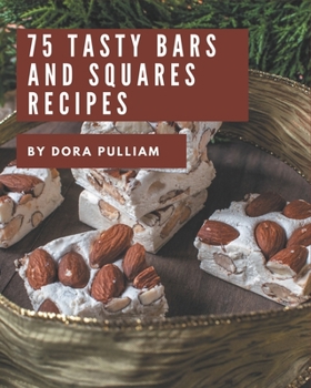 Paperback 75 Tasty Bars and Squares Recipes: Welcome to Bars and Squares Cookbook Book