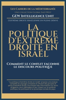 La politique d'extrême droite en Israël: Comment le conflit façonne le discours politique (Les Cahiers de la Méditerranée) (French Edition)