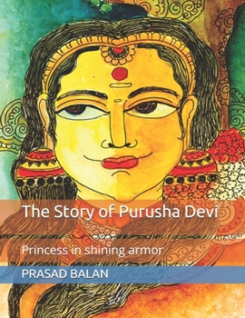 Paperback The Story of Purusha Devi: Princess in shining armor Book