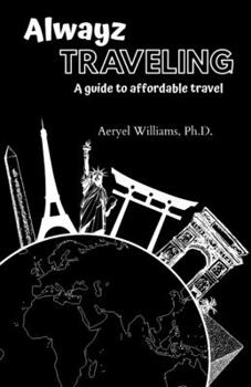 Paperback Alwayz Traveling: A Guide to Affordable Travel Book