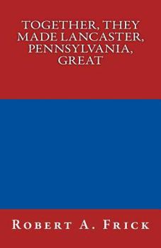 Paperback Together, They Made Lancaster, PA, Great Book