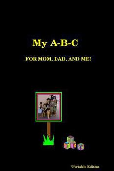 Paperback My A-B-C FOR MOM, DAD, AND ME! Book