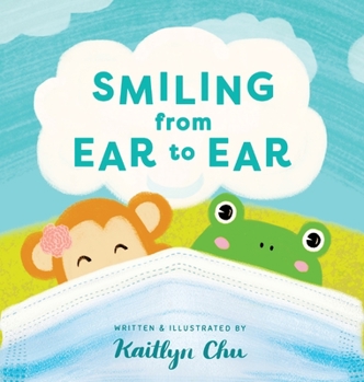 Hardcover Smiling From Ear to Ear: Wearing Masks While Having Fun Book