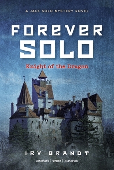 FOREVER SOLO: Knight of the Dragon (Jack Solo Mysteries)