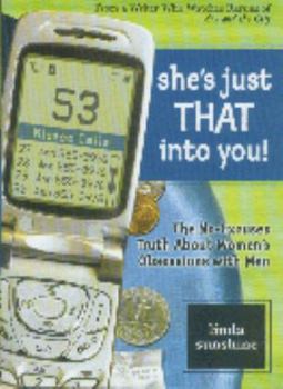 Paperback She's Just That Into You!: The No-Excuses Truth about Women's Obsession with Men Book