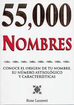 Paperback 55,000 Nombres: Conoce El Origen de Tu Nombre, Su Numero Astrologico y Caracteristicas [Spanish] Book