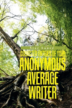 Paperback Collected Entries of Your Anonymous, Average Writer Book