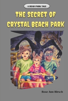 The Secret of Crystal Beach Park: A Dead Park Tale (Dead Park Tales)