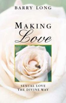Paperback Making Love: Sexual Love the Divine Way Book
