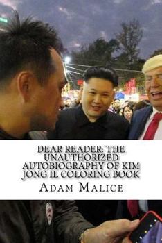 Paperback Dear Reader: The Unauthorized Autobiography of Kim Jong Il Coloring Book
