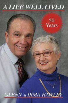 Paperback A Life Well Lived: Glenn and Irma Hawley Book