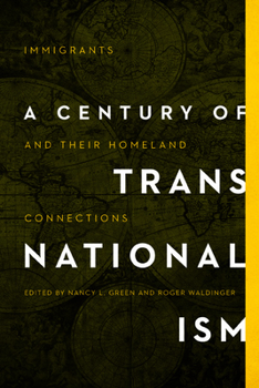 A Century of Transnationalism: Immigrants and Their Homeland Connections - Book  of the Studies of World Migrations