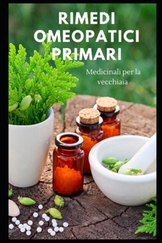 Paperback Rimedi omeopatici primari: Medicinali per la vecchiaia [Italian] Book