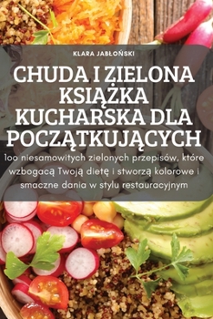 Paperback Chuda I Zielona Ksi&#260;&#379;ka Kucharska Dla Pocz&#260;tkuj&#260;cych [Polish] Book