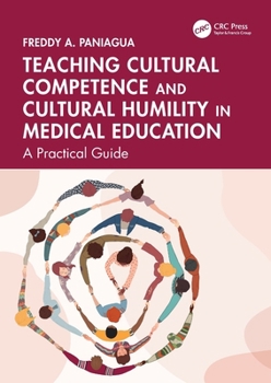 Paperback Teaching Cultural Competence and Cultural Humility in Medical Education: A Practical Guide Book