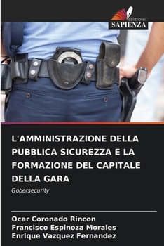 Paperback L'Amministrazione Della Pubblica Sicurezza E La Formazione del Capitale Della Gara [Italian] Book