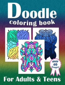 Doodle Coloring Book For Adults & Teens: Relax, Enjoy, Be Calm With Creative Colouring Pages For All Ages