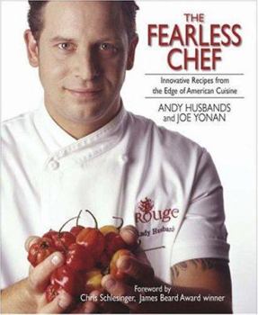 Paperback The Fearless Chef: Innovative Recipes from the Edge of American Cuisine Book