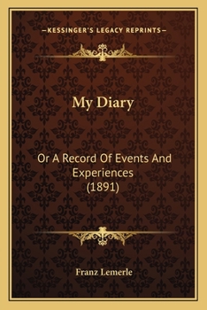 Paperback My Diary: Or A Record Of Events And Experiences (1891) Book