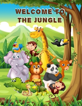 WELCOME TO THE JUNGLE: Sketchbook For Kid Cute Animal In The Jungle Scene Cover ~ Blank Paper for Drawing,  Doodling or Sketching.(Volume 3)