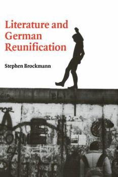 Literature and German Reunification - Book  of the Cambridge Studies in German