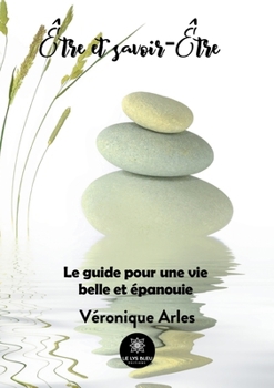Paperback Être et savoir-être: Le guide pour une vie belle et épanouie [French] Book