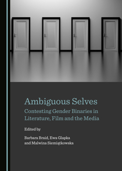 Hardcover Ambiguous Selves: Contesting Gender Binaries in Literature, Film and the Media Book