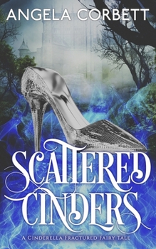 Paperback Scattered Cinders: A Cinderella Fractured Fairy Tale Book