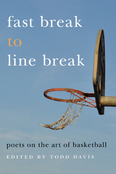 Paperback Fast Break to Line Break: Poets on the Art of Basketball Book