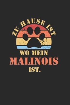 MALINOIS: NOTIZBUCH | Lustiger Hunde Spruch für Frauchen und Herrchen | Eintragen von Notizen, Terminen, Aufgaben & Ideen | DIN A5 Karo | 120 Seiten ... für Hundemama & Hundepapa (German Edition)