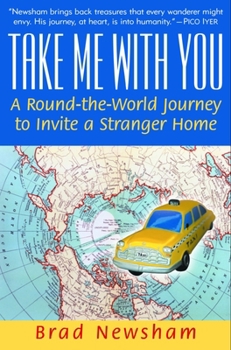 Paperback Take Me with You: A Round-The-World Journey to Invite a Stranger Home Book