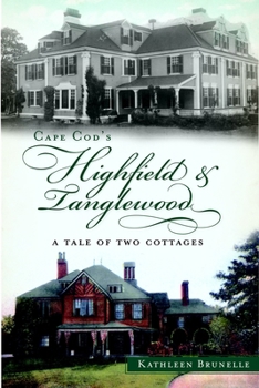 Paperback Cape Cod's Highfield and Tanglewood: A Tale of Two Cottages Book