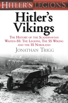 Hardcover Hitler's Vikings: The History of the Scandinavian Waffen-Ss: The Legions, the SS Wiking and the SS Nordland Book