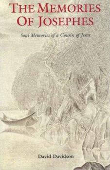 Paperback The Memories of Josephes: Soul Memories of a Cousin of Jesus Book