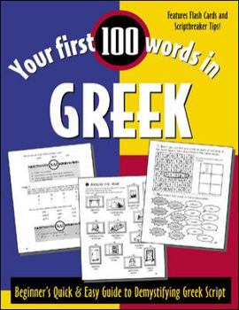 Paperback Your First 100 Words in Greek (Book Only): Beginner's Quick & Easy Guide to Demystifying Greek Script Book