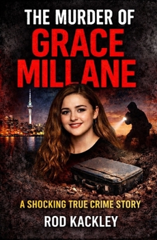 The Murder of Grace Millane: A Shocking True Crime Story