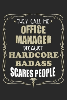 Paperback They Call Me Office Manager Because Hardcore Badass Scares People: Personalized for Women or Men, Personalized Gift - Perfect for anyone working in th Book