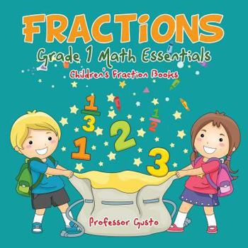 Paperback Fractions Grade 1 Math Essentials: Children's Fraction Books Book